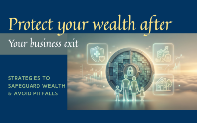 How to Protect Your Wealth After a Business Exit